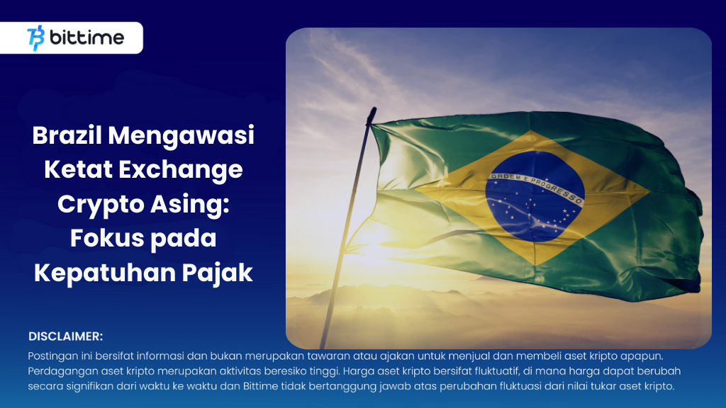 Brazil Closely Monitors Foreign Crypto Exchanges: Focus on Tax Compliance
