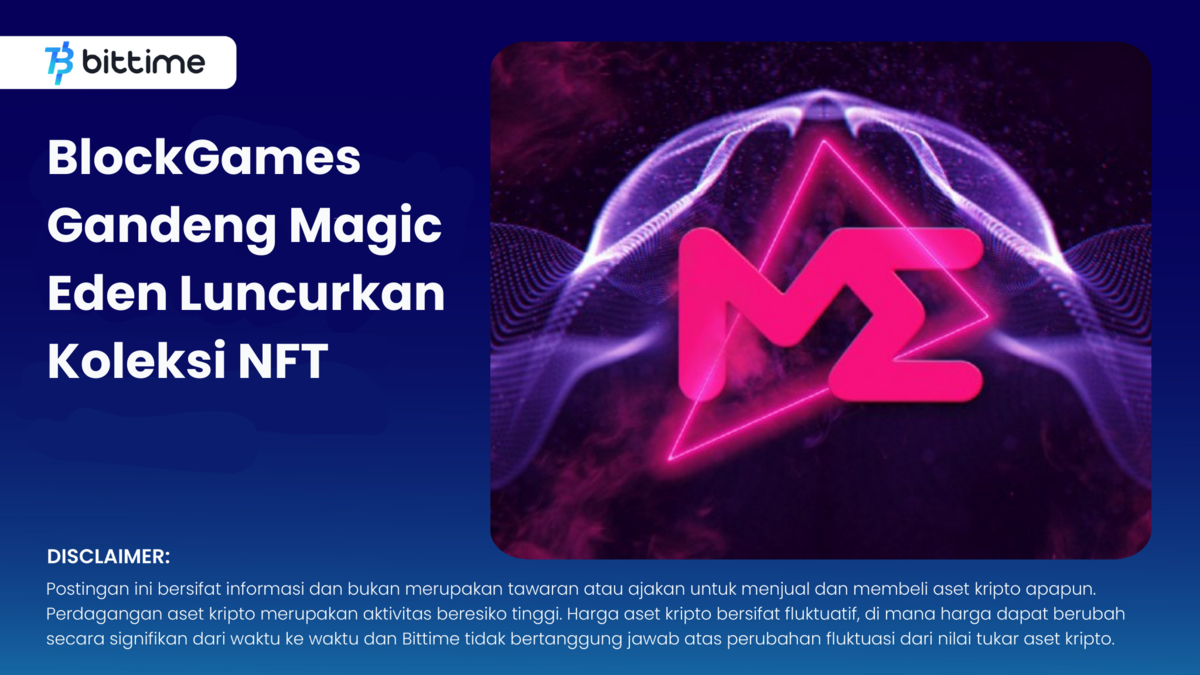 BlockGames Gandeng Magic Eden Luncurkan Koleksi NFT - Bittime