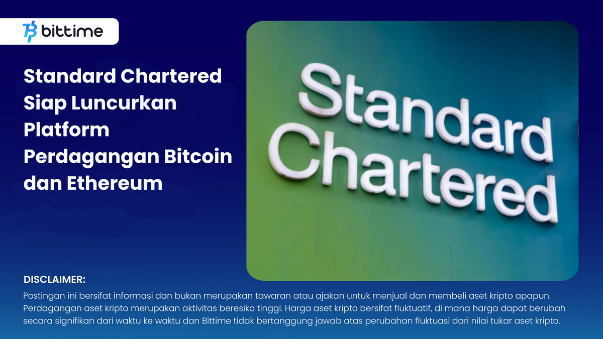 Standard Chartered Siap Luncurkan Platform Perdagangan Bitcoin dan Ethereum - Bittime