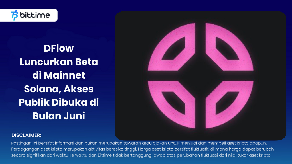 DFlow Luncurkan Beta di Mainnet Solana, Akses Publik Dibuka di Bulan Juni