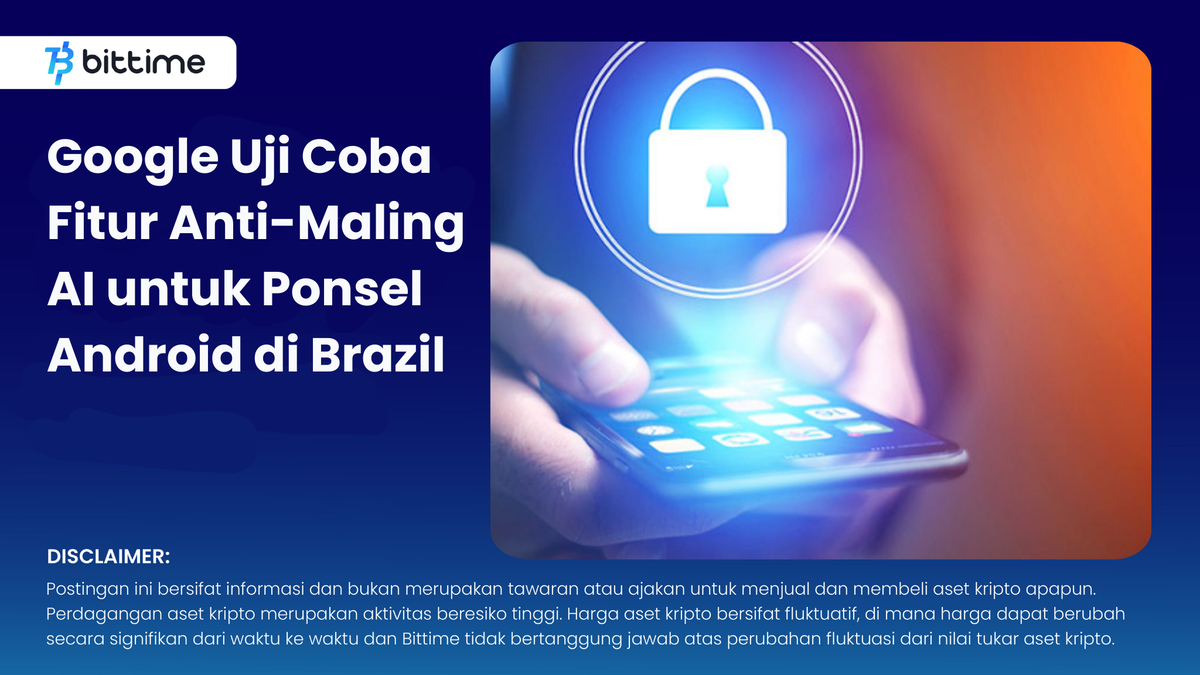 Google Uji Coba Fitur Anti-Maling AI untuk Ponsel Android di Brazil