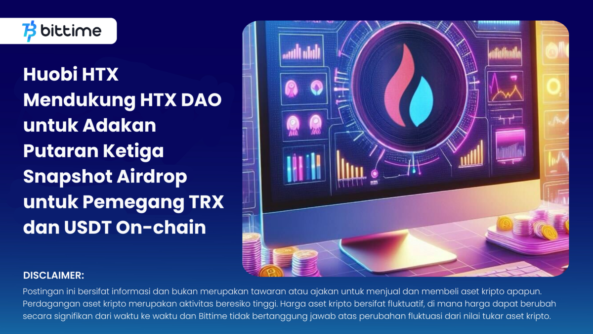 Putaran Ketiga Snapshot Airdrop HTX DAO - Bittime