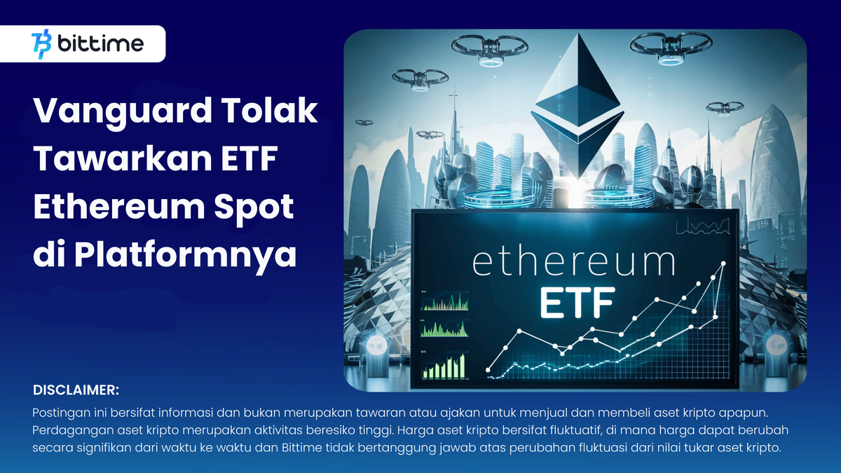 Vanguard Tolak Tawarkan ETF Ethereum Spot di Platformnya - Bittime