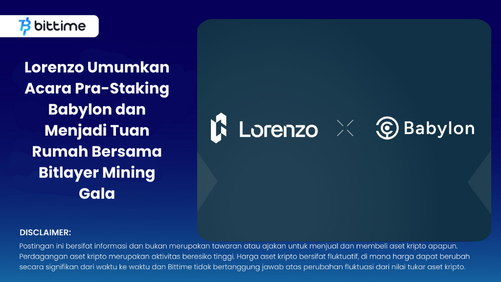 Lorenzo Mengumumkan Acara Pra-Staking Babylon dan Menjadi Tuan Rumah Bersama Bitlayer Mining Gala

