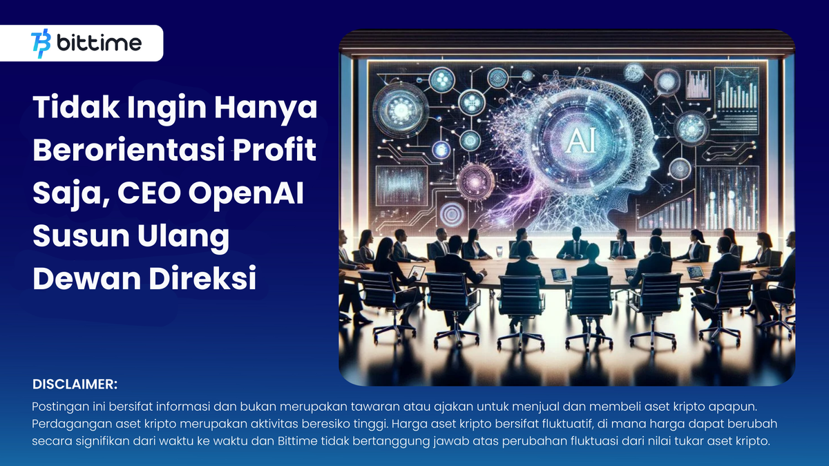 CEO OpenAI Susun Ulang Dewan Direksi - Bittime