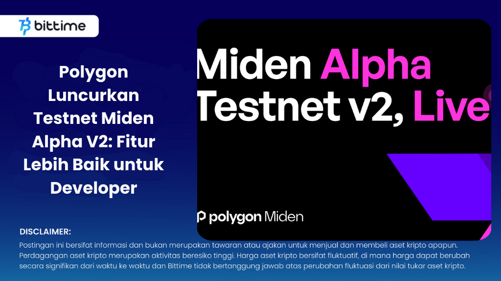 Polygon Luncurkan Testnet Miden Alpha V2 Fitur Lebih Baik untuk Developer.png