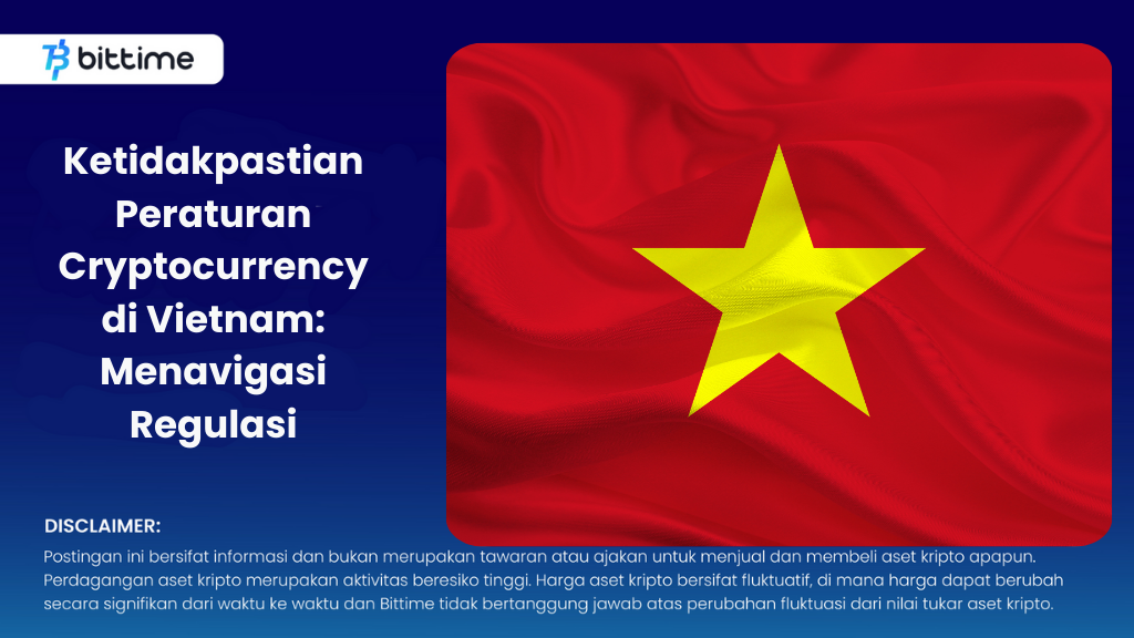 Ketidakpastian Peraturan Cryptocurrency di Vietnam: Menavigasi Regulasi