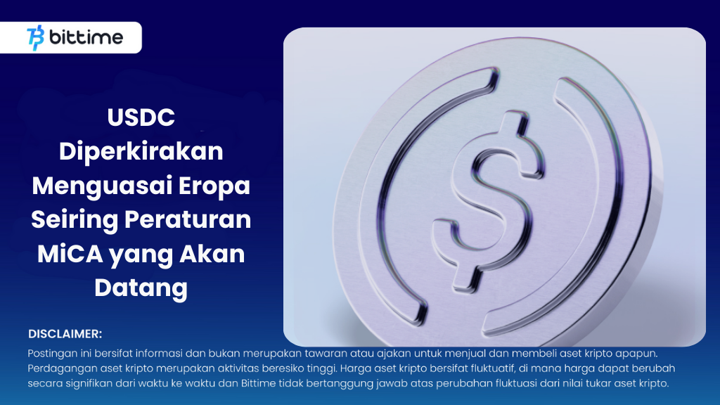 USDC Diperkirakan Menguasai Eropa Seiring Peraturan MiCA yang Akan Datang