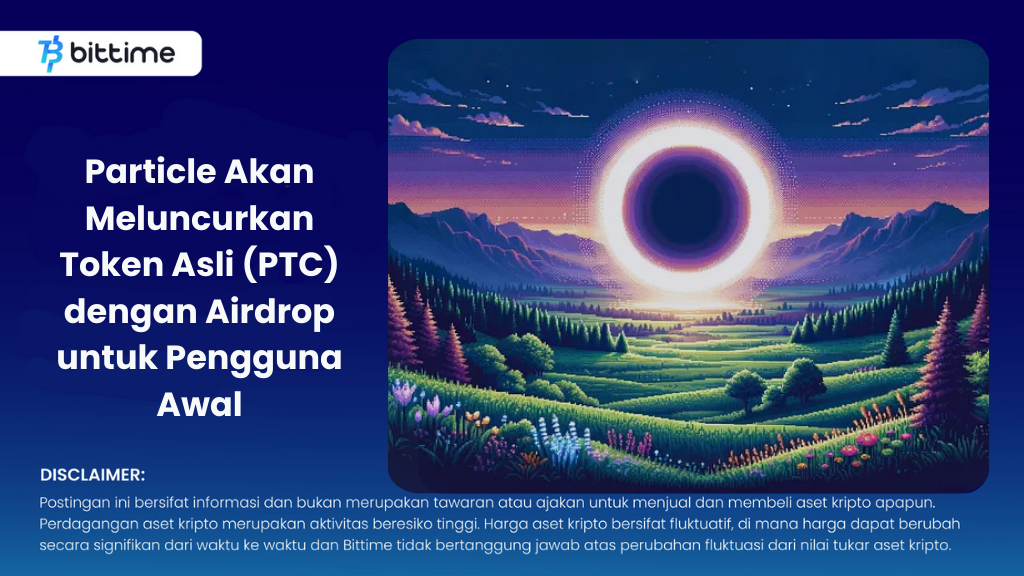 Particle Akan Meluncurkan Token Asli (PTC) dengan Airdrop untuk Pengguna Awal