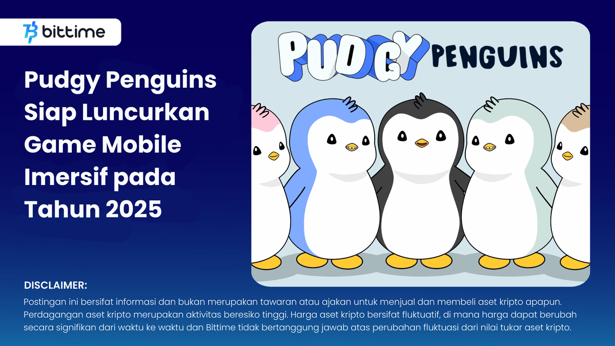 Pudgy Penguins Siap Luncurkan Game Mobile Imersif - Bittime