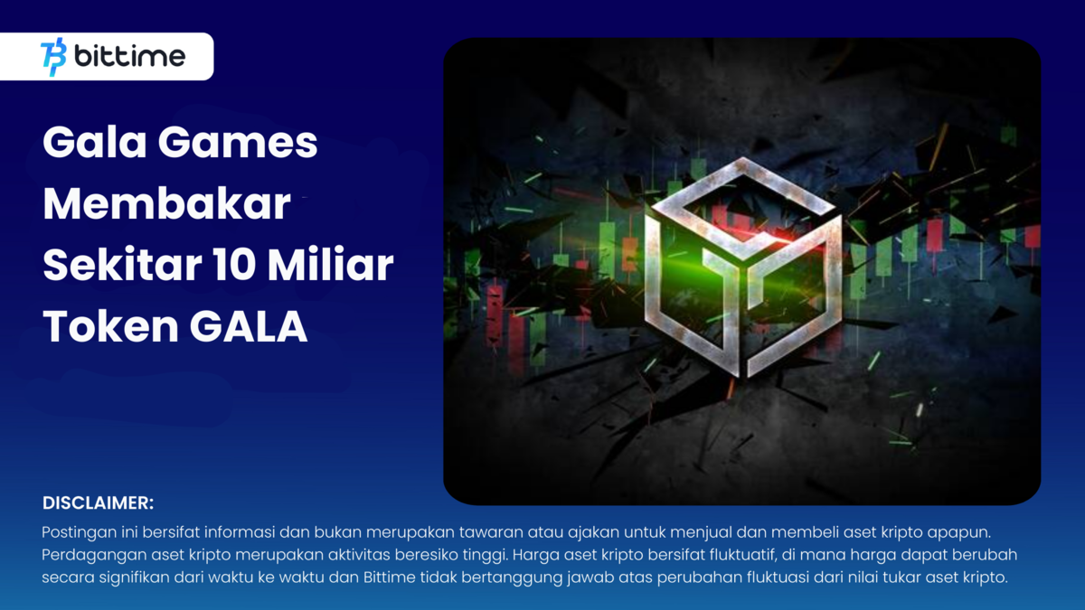 Gala Games Membakar Sekitar 10 Miliar Token GALA - Bittime