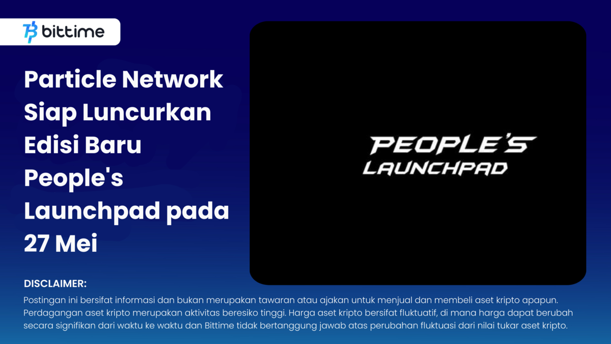 Particle Network Ready to Launch New Edition of People's Launchpad - Bittime
