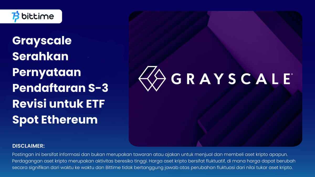 Grayscale Submits Revised S-3 Registration Statement for Ethereum Spot ETF - Bittime