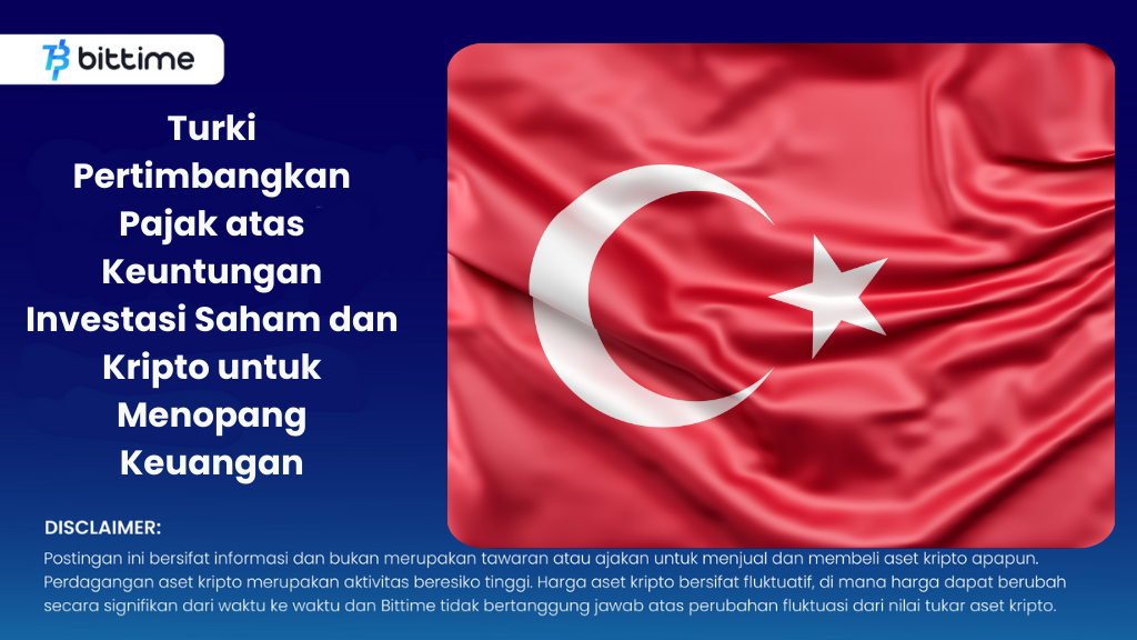 Türkiye Considers Tax on Stock and Crypto Investment Profits to Support Finances